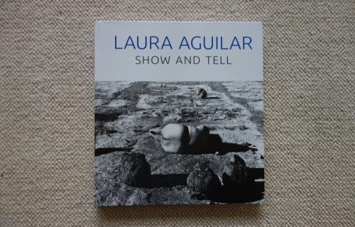 Laura Aguilar: Show and Tell, ed. Rebecca Epstein